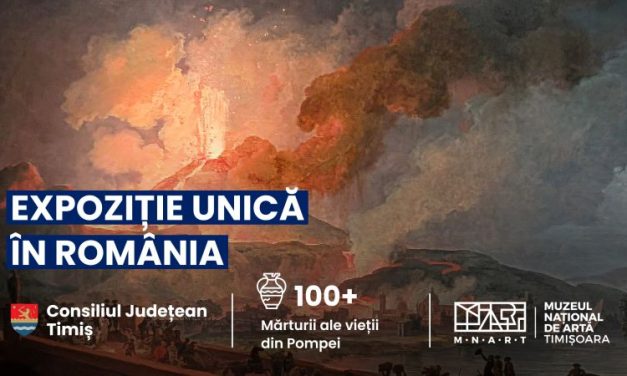 „Fragilitatea Eternului. De la Pompeii la Grand Tour până astăzi” – o nouă expoziție-eveniment la Muzeul Național de Artă Timișoara